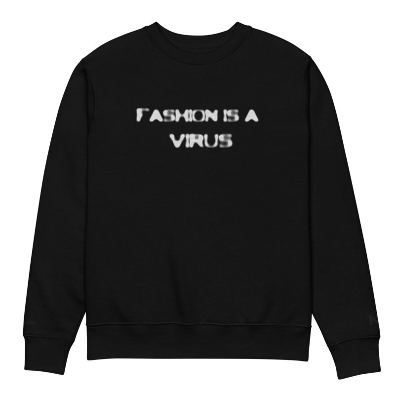 “Fashion Is A Virus”  sweatshirt (white/BLK)