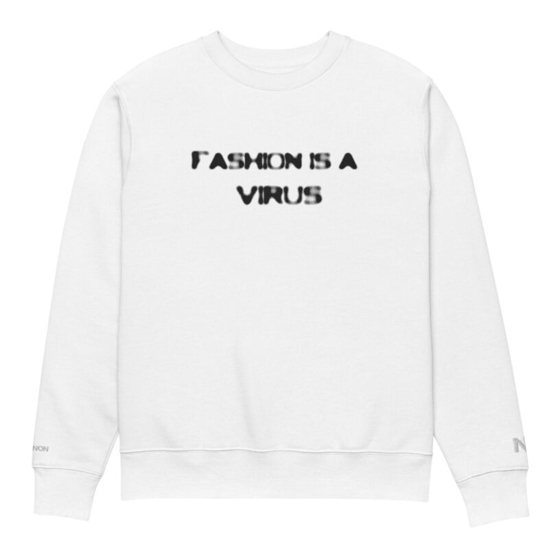 “Fashion Is A Virus”  sweatshirt (black/WHTE)